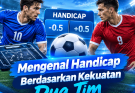 Mengenal Handicap Berdasarkan Kekuatan Dua Tim